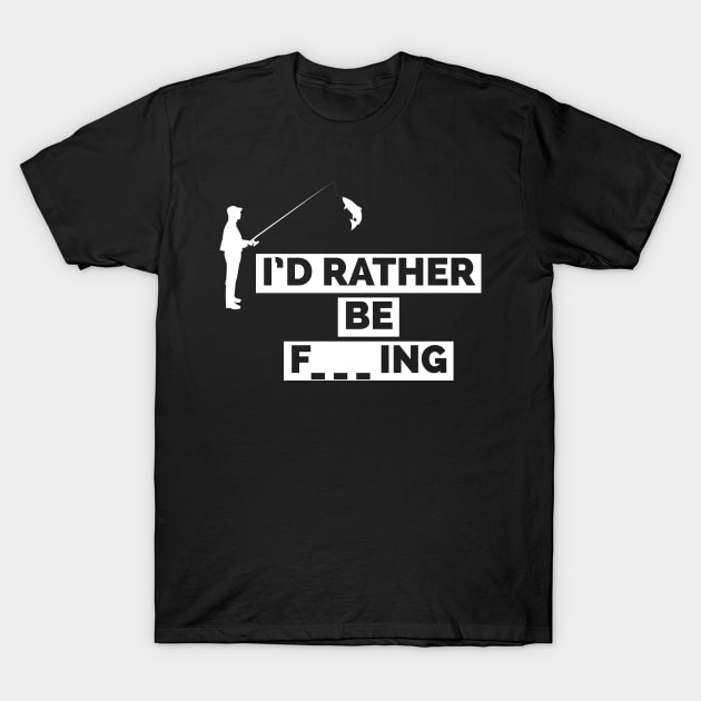 I'd rather be fishing T-Shirt by Room Thirty Four